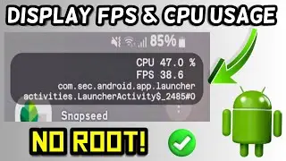 How to display FPS & CPU usage on Android phone screen without root!