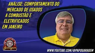 Análise: comportamento do mercado de usados a combustão e eletrificados em janeiro