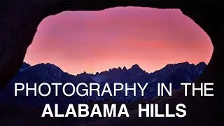 Nightscape and Time-lapse Photography Adventures in the Alabama Hills | Behind the Scenes