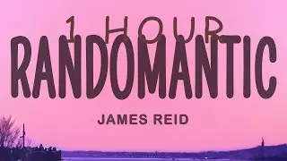 James Reid - Randomantic (Lyrics) | 1 hour