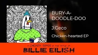 J.Geco - bury-a-doodle-doo [in the style of Billie Eilish]