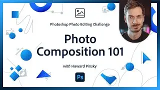 Photo Composition 101 | Photoshop Photo Editing Challenge