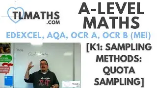 A-Level Maths: K1-08 [Sampling Methods: Quota Sampling]