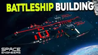 Space Engineers - Building A Battleship!