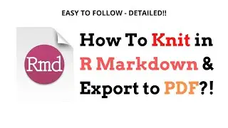 How To Knit In R Markdown in Word/PDF Format?! | Easy & Detailed!!