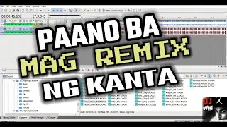 PAANO BA MAG REMIX NG KANTA