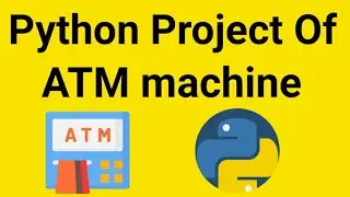 ATM machine project in Python | python projects