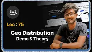 Lec : 75 - Geo Distribution Demo and Theory