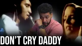 Elvis's 'Don't Cry Daddy' makes Daddy cry