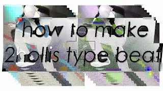 how to make 2hollis type beat