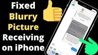 How to Fix Blurry iMessage Photos on iPhone (2024)