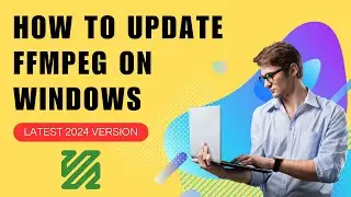 How to update FFmpeg on windows 10 or 11