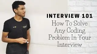 How To Solve Any Coding Problem In Your Interview Part 1 | Time Management | Experience And Mistakes