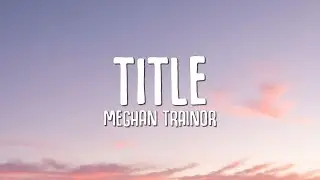 Meghan Trainor - Title (Lyrics)