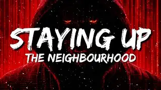 The Neighbourhood - Staying Up (Lyrics)