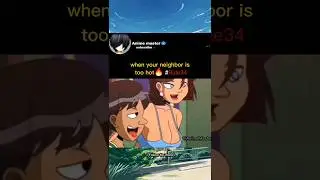 When your neighbor is too hot😏 #rule34 #anime #shorts
