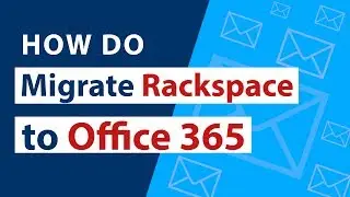 How do I Migrate Rackspace to Office 365 in 5 Easy Steps ? Free Guide