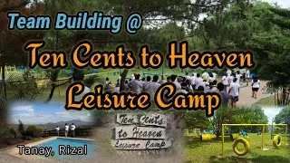 TEAM BUILDING @ TEN CENTS TO HEAVEN LEISURE CAMP Tanay Rizal