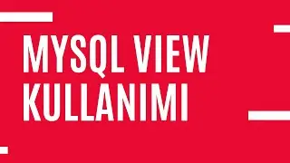 MySQL View Kullanımı