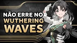 NÃO ERRE no WUTHERING WAVES! O QUE FAZER no INÍCIO do JOGO?