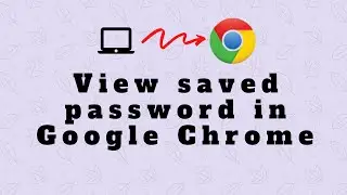 How to see saved password in Google Chrome