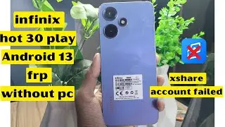 Infinix Hot 30 play Frp Bypass Android 13✅ x-share add Google failed Account Bypass X6831 Frp Bypass