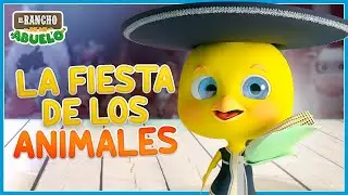 La Fiesta de los Animales - Canciones Infantiles del Rancho de mi Abuelo - El Baile de los Animales