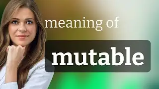 Mutable | what is MUTABLE meaning