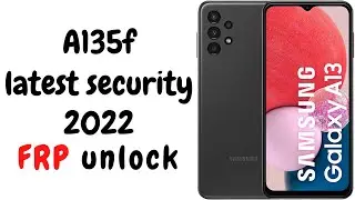 Samsung A13(a135f) google account remove latest security 2022