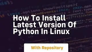 how to install latest version of python in linux