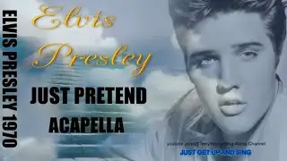 Enchanting Acapella Elvis Sings Just Pretend with 1080 HQ Lyrics