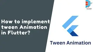 How to implement Tween Animation in Flutter?