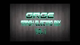 GRGE - Trash Electro Mix Vol. 1