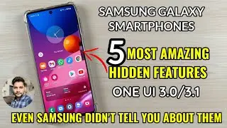 Samsung Galaxy Smartphones : Top 5 Most Amazing Hidden Features One UI 3.0/3.1