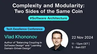 Complexity and Modularity: Two Sides of the Same Coin (Vlad Khononov)