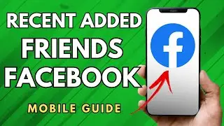 How To Check Recent Added Friends On Facebook - (Simple Guide!)