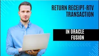 Return receipt  RTV transactions in Oracle fusion Cloud |Oracle Fusion training |My techno Journal