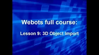 Webots course Lesson 9: 3D Object Import