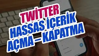 TWİTTER HASSAS İÇERİK AÇMA veya KAPATMA | iPhone – Android – PC