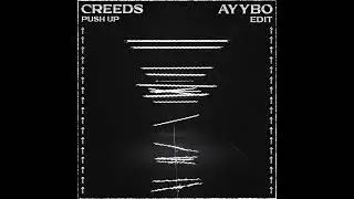 Creeds - Push Up (AYYBO Edit)