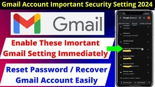 Enable These Gmail Important Security Setting Immediately 2024 | How to recover Gmail Account 2024