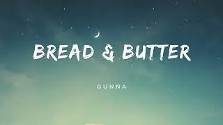 Gunna - bread & butter (Lyrics)