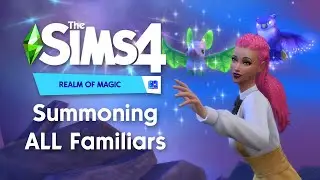 Summoning ALL Familiars | The Sims 4 Realm of Magic