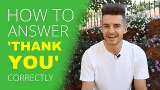 How To Answer THANK YOU Correctly In English (Different Ways To Say Youre Welcome)