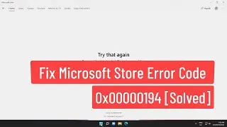 Fix Microsoft Store Error Code 0x00000194 [Solved]