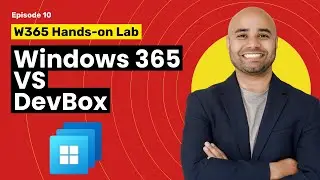 EP 10: Windows 365 VS Microsoft Dev Box  [Windows 365 Masterclass Series]