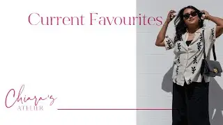 CURRENT FAVOURITES ft. Beauty, Jewellery, Fashion & more || Chiara's Atelier