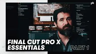 FCPX Essentials: Part 1 - Organize, Import, Export Video in Final Cut Pro