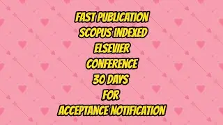 Elsevier conference / 30 day for scopus indexed elsevier proceedings acceptance notification