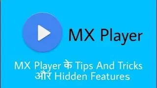 Mx Player Hidden Brilliant Tips and Tricks You Must Check Out